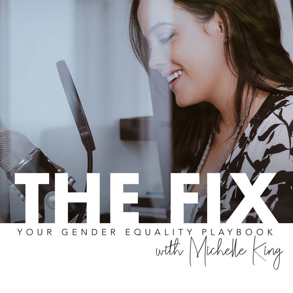 We see a woman through glass smiling while speaking on a microphone. Underneath, the title reads 'The Fix - Your Gender Equality Playbook with Michelle King