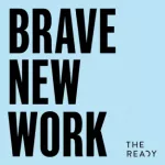 Brave New Work Podcast