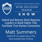 #96: Hybrid and Remote Work Requires True Human Connection: Matt Summers, NeuroLeadership Institute