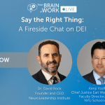 Your Brain At Work LIVE – Say the Right Thing: A Fireside Chat on DEI