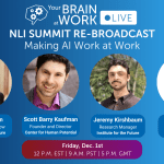 Your Brain at Work LIVE | NLI Summit Re-Broadcast: Making AI Work at Work