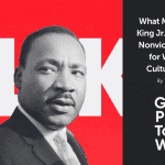What Martin Luther King Jr.’s Message of Nonviolence Means for Workplace Culture in 2024