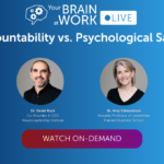 Your Brain at Work LIVE | Accountability Versus Psychological Safety with Dr. Amy Edmondson