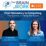 Your Brain at Work LIVE | From Mandatory to Compelling: The Science of Filling the Room