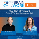 Your Brain at Work LIVE | The Stuff of Thought: Critical Thinking in the Age of AI