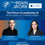 Your Brain at Work LIVE | The Future of Leadership AI: An Ecosystem of Coherent Insights
